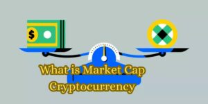 What is Market Cap Cryptocurrency