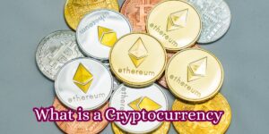 What is a Cryptocurrency