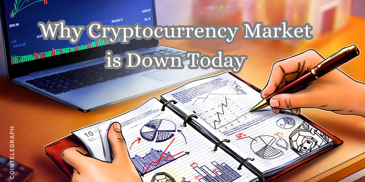 Why Cryptocurrency Market is Down Today