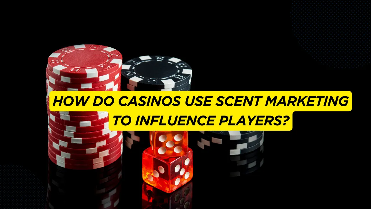 How Do Casinos Use Scent Marketing to Influence Players?