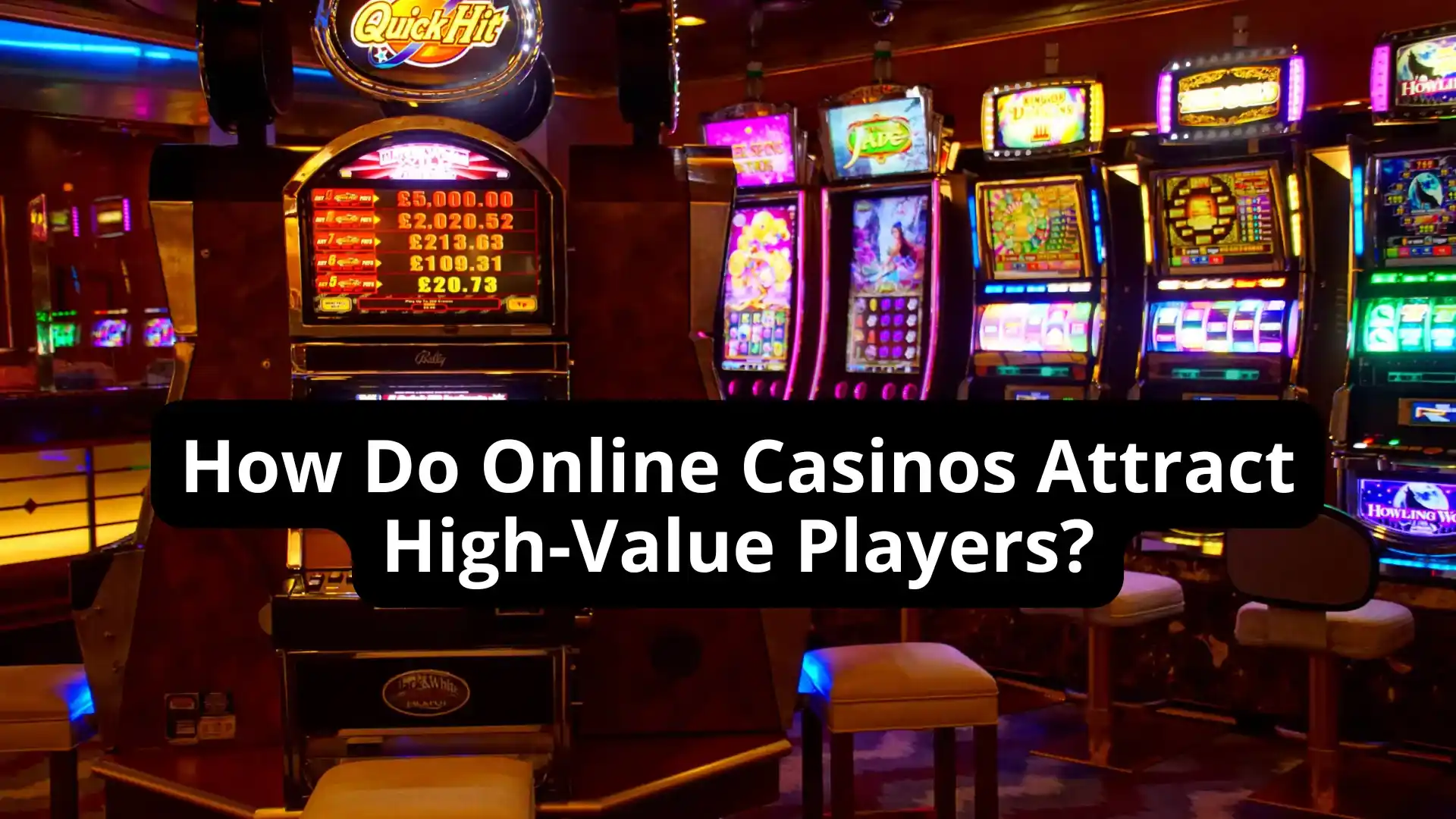 How Do Online Casinos Attract High-Value Players?