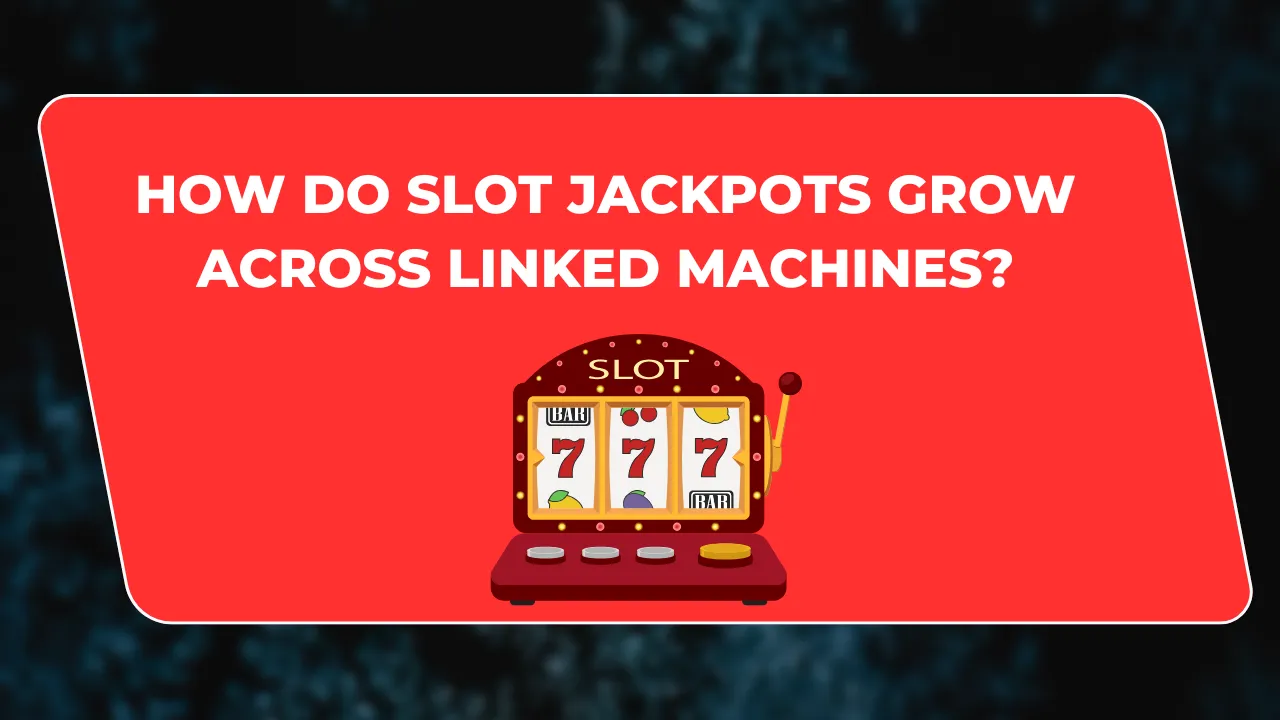 How Do Slot Jackpots Grow Across Linked Machines?