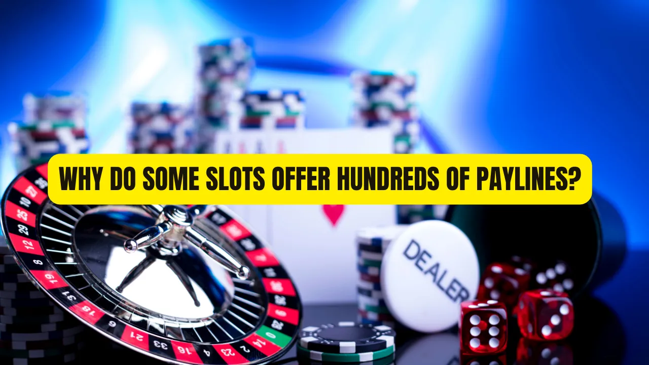 Why Do Some Slots Offer Hundreds of Paylines?