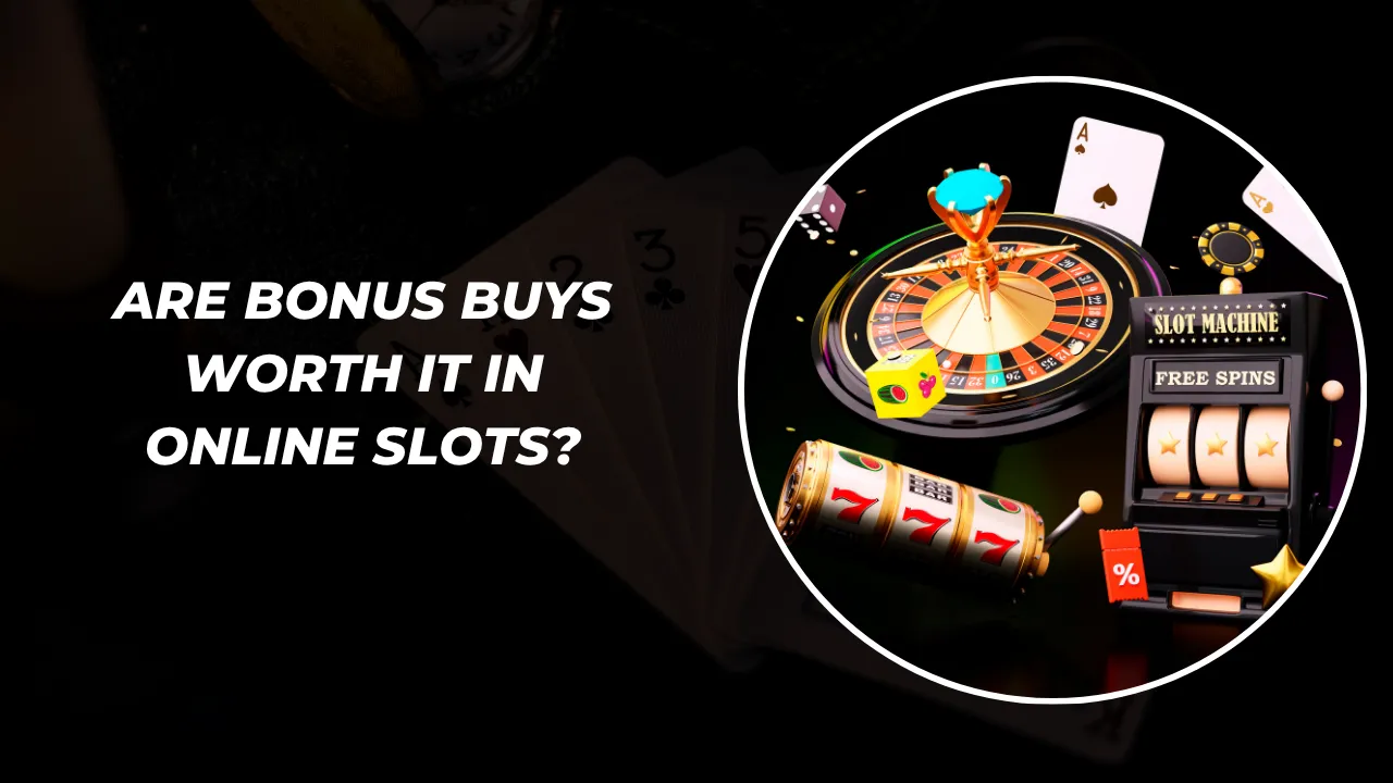 Are Bonus Buys Worth It in Online Slots?
