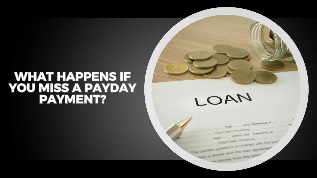 What Happens If You Miss a Payday Payment?