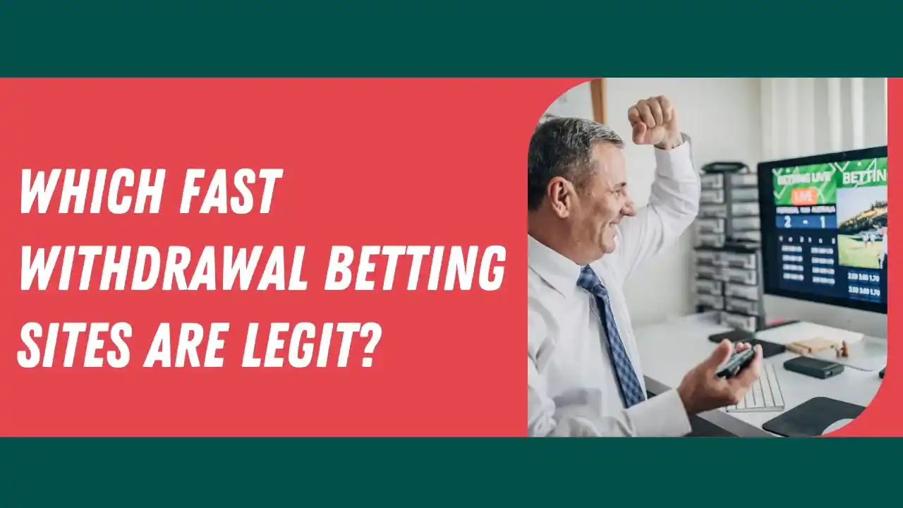 Which Fast Withdrawal Betting Sites Are Legit